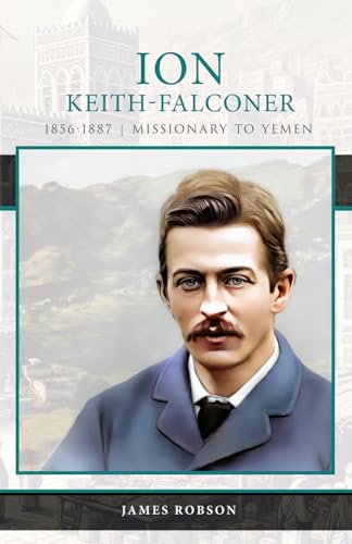 Ion Keith-Falconer: Missionary of Arabia