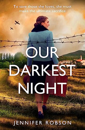 Our Darkest Night: Inspired by true events, a powerfully moving story of love and sacrifice in World War Two Italy