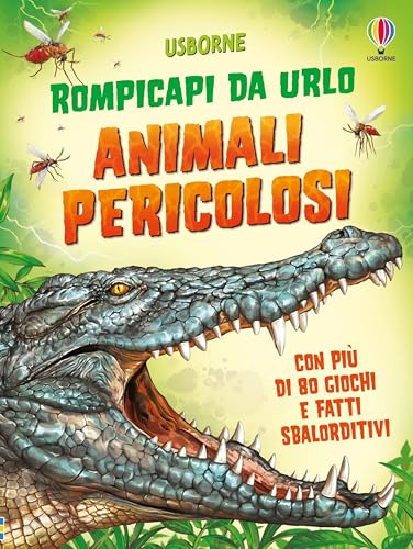 Animali pericolosi. Rompicapi da urlo. Ediz. illustrata (Giochi e passatempi) von Usborne