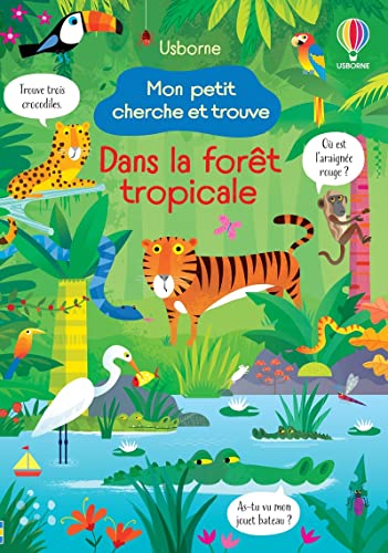Dans la forêt tropicale - Mon petit cherche et trouve Dans la forêt tropicale - Mon petit cherche et trouve
