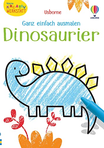 Kleine Kreativ-Werkstatt - Ganz einfach ausmalen: Dinosaurier: Kleine Kreativ-Werkstatt (Kleine-Kreativ-Werkstatt-Reihe) Kleine Kreativ-Werkstatt - Ganz einfach ausmalen: Dinosaurier: Kleine Kreativ-Werkstatt (Kleine-Kreativ-Werkstatt-Reihe)