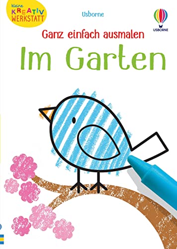 Kleine Kreativ-Werkstatt - Ganz einfach ausmalen: Im Garten (Kleine-Kreativ-Werkstatt-Reihe)