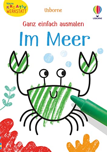 Kleine Kreativ-Werkstatt - Ganz einfach ausmalen: Im Meer (Kleine-Kreativ-Werkstatt-Reihe) von Usborne