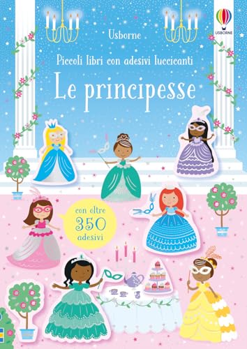 Le principesse. Con adesivi. Ediz. a colori (Piccoli libri con adesivi luccicanti)
