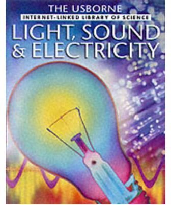 Light, Sound and Electricity (Library of Science)