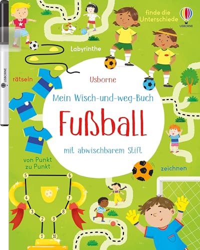 Mein Wisch-und-weg-Buch: Fußball: mit abwischbarem Stift – Zähl-, Zuordnungs- und Schwungübungen für Kinder ab 4 Jahren (Meine Wisch-und-weg-Bücher) von Usborne Publishing