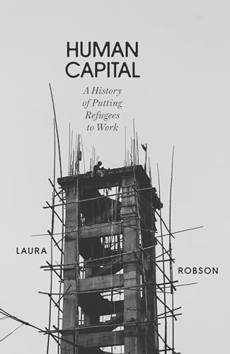 Human Capital: A History of Putting Refugees to Work von Verso