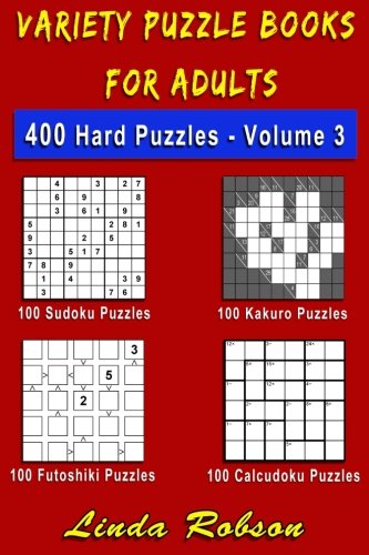 Variety Puzzle Books for Adults. Sudoku, Kakuro, Futoshiki, Calcudoku: 400 Hard Number Puzzles Volume 3 (400 Hard Variety Number Puzzles, Band 3) von CreateSpace Independent Publishing Platform