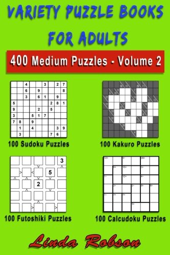 Variety Puzzle Books for Adults. Sudoku, Kakuro, Futoshiki, Calcudoku: 400 Medium Number Puzzles Volume 2 (400 Medium Variety Number Puzzles, Band 2)