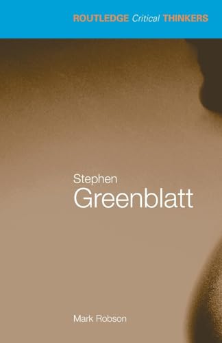 Stephen Greenblatt (Routledge Critical Thinkers)