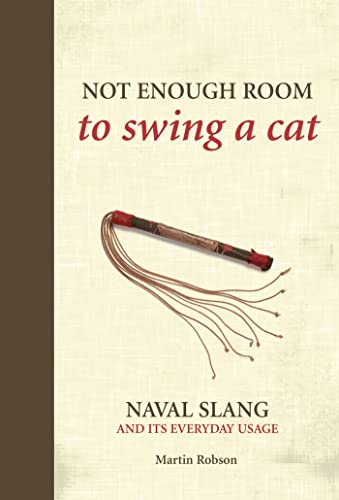 Not Enough Room to Swing a Cat: Naval slang and its everyday usage von Bloomsbury