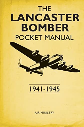 The Lancaster Bomber Pocket Manual: 1941-1945 von Bloomsbury