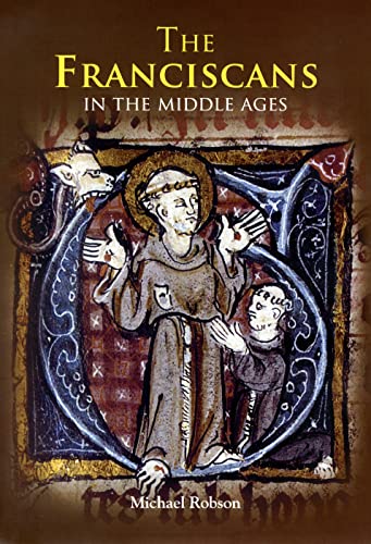 The Franciscans in the Middle Ages (Monastic Orders, 1, Band 1)