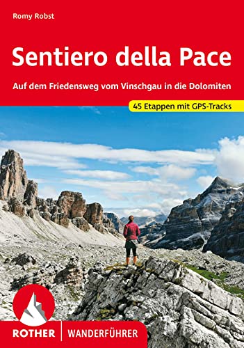 Sentiero della Pace: Auf dem Friedensweg vom Vinschgau in die Dolomiten. 45 Etappen mit GPS-Tracks (Rother Wanderführer)