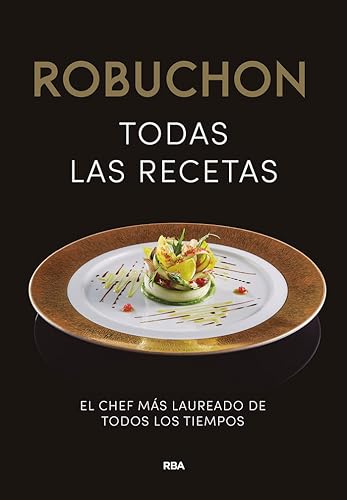 Robuchon. Todas las recetas: El chef más laureado de todos los tiempos (Gastronomía y Cocina) von RBA Libros