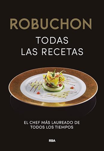 Robuchon. Todas las recetas: El chef más laureado de todos los tiempos (Gastronomía y Cocina)