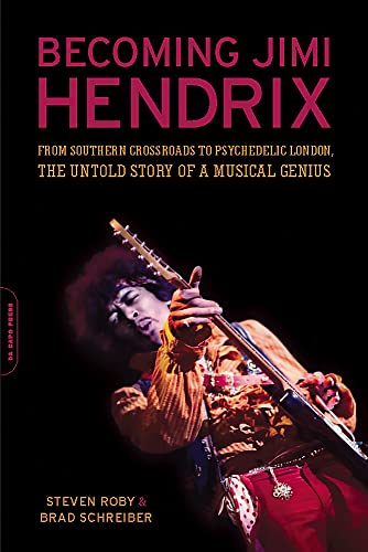 Becoming Jimi Hendrix: From Southern Crossroads to Psychedelic London, the Untold Story of a Musical Genius von Da Capo Press