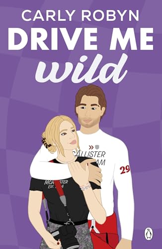 Drive Me Wild: The second instalment in the swoon worthy F1 romance Drive Me series von Michael Joseph