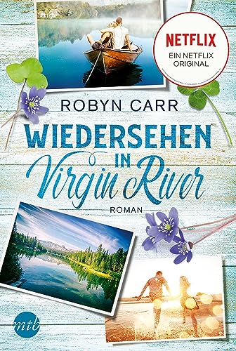 Wiedersehen in Virgin River: Die Buchvorlage zur erfolgreichen Netflix-Serie | Band zwei der Virgin-River-Reihe
