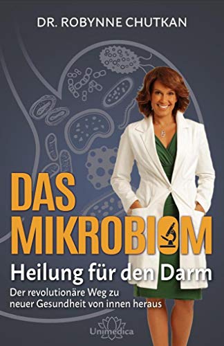 Das Mikrobiom - Heilung für den Darm: Der revolutionäre Weg zu neuer Gesundheit von Innen heraus von Narayana Verlag GmbH