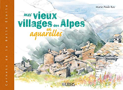 Mes vieux villages des Alpes en aquarelles von GLENAT