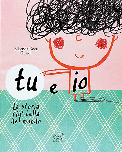 Tu e io. La storia più bella del mondo. Ediz. mini (Carrousel)