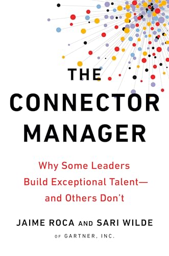 The Connector Manager: Why Some Leaders Build Exceptional Talent - and Others Don't von Portfolio