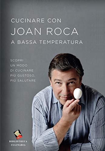 Cucinare con Joan Roca a bassa temperatura. Scopri un modo di cucinare più gustoso, più salutare. Ediz. a colori von Bibliotheca Culinaria