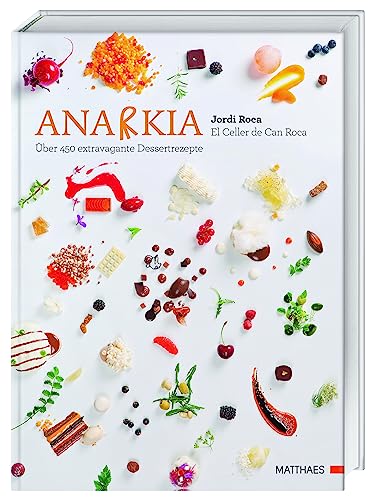 Anarkia: El Celler de Can Roca - über 450 extravagante Dessertrezepte von Dorling Kindersley / Matthaes