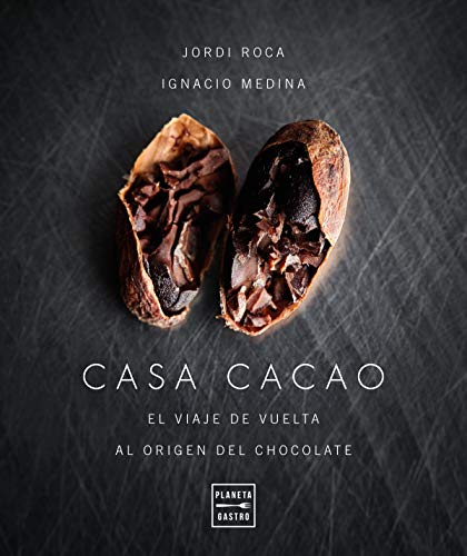 Casa cacao: El viaje de vuelta al origen del chocolate (Pastelería y postres) von Planeta Gastro