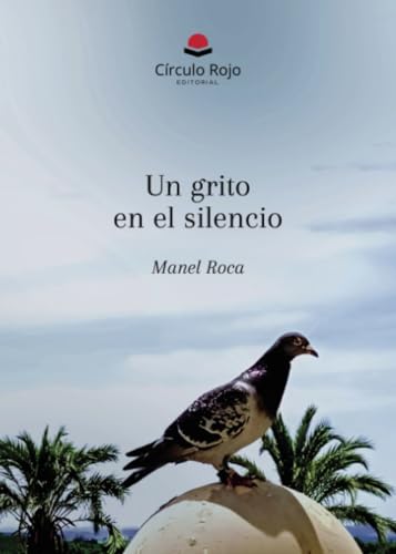 UN GRITO EN EL SILENCIO von Grupo Editorial Círculo Rojo SL