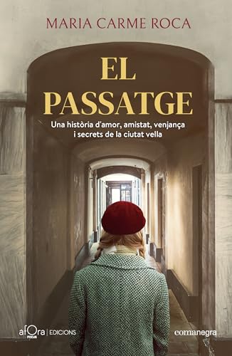 El passatge: Una història d'amor, amistat, venjança i secrets de la ciutat vella von Editorial Comanegra S.L.