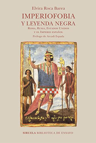 Imperiofobia y leyenda negra: Roma, Rusia, Estados Unidos y el Imperio español (Biblioteca de Ensayo / Serie mayor, Band 130)