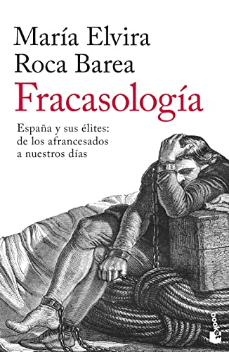 Fracasología: España y sus élites: de los afrancesados a nuestros días (Divulgación)