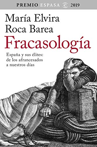 Fracasología: España y sus élites: de los afrancesados a nuestros días. Premio Espasa 2019 (F. COLECCION) von Espasa