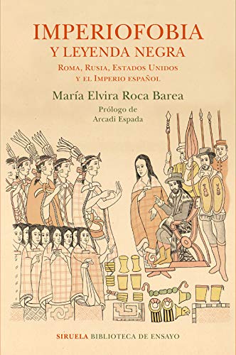 Imperiofobia y leyenda negra : Roma, Rusia, Estados Unidos y el Imperio español (Biblioteca de Ensayo / Serie mayor, Band 87)
