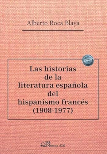 Las historias de la literatura española del hispanismo francés (1908-1977) von Editorial Dykinson, S.L.