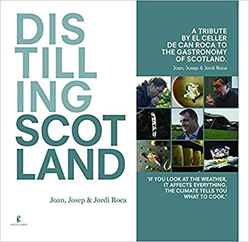 Distilling Scotland : a tribute by El Celler de Can Roca to the gastronomy of Scotland (Cooking) von Librooks Barcelona S.L.L.