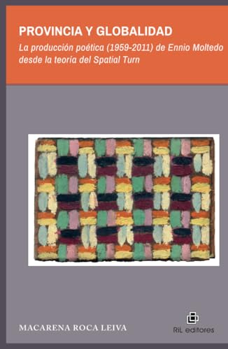 Provincia y globalidad: La producción poética (1959-2011) de Ennio Moltedo desde la teoría del Spatial Turn von RIL Editores