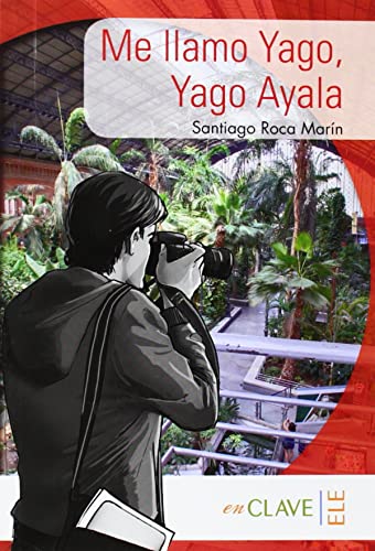Me llamo Yago, Yago Ayala: Lecturas fáciles en español, Level 1 / A1/A2 (Helbling Verlag) (Lecturas Yago Ayala)
