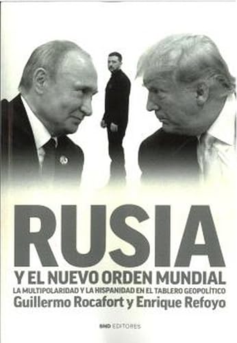 Rusia y el nuevo orden mundial: La multiporalidad y la Hispanidad en el tablero geopolítico (Politica) von SND Editores