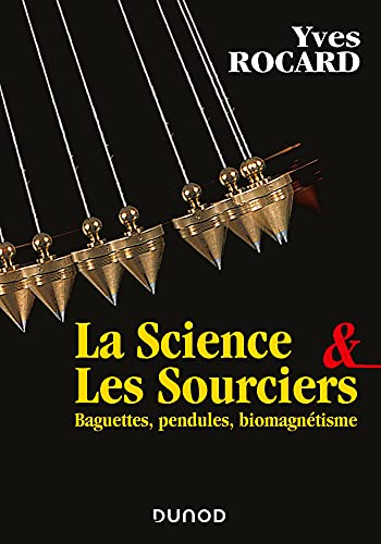 La science et les sourciers: Baguettes, pendules, biomagnétisme von DUNOD