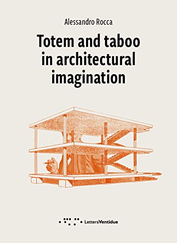 Totem and Taboo in Architectural Imagination (Pills, Band 5)