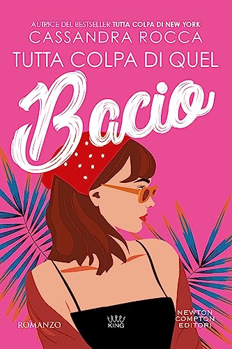 Tutta colpa di quel bacio (King) von Newton Compton Editori
