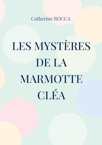 Les mystères de la marmotte Cléa von BoD – Books on Demand – Frankreich