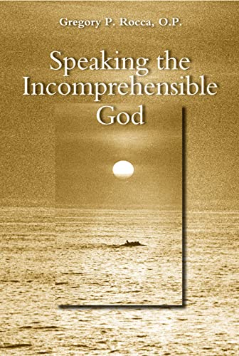 Speaking the Incomprehensible God von Catholic University of America Press