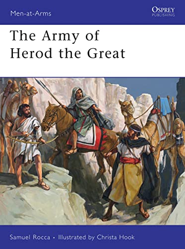 The Army of Herod the Great (Men-at-Arms, 443, Band 443)