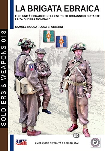 La brigata ebraica: le unità ebraiche nell'esercito britannico durante la seconda guerra mondiale (Soldiers & Weapons, Band 18)