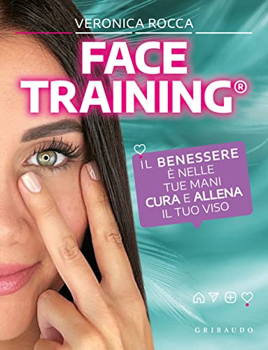 Face training. Il benessere è nelle tue mani. Cura e allena il tuo viso. Con Contenuto digitale per accesso online (Hobby) von Gribaudo
