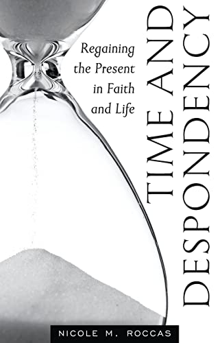 Time and Despondency: Regaining the Present in Faith and Life Time and Despondency: Regaining the Present in Faith and Life von Ancient Faith Publishing